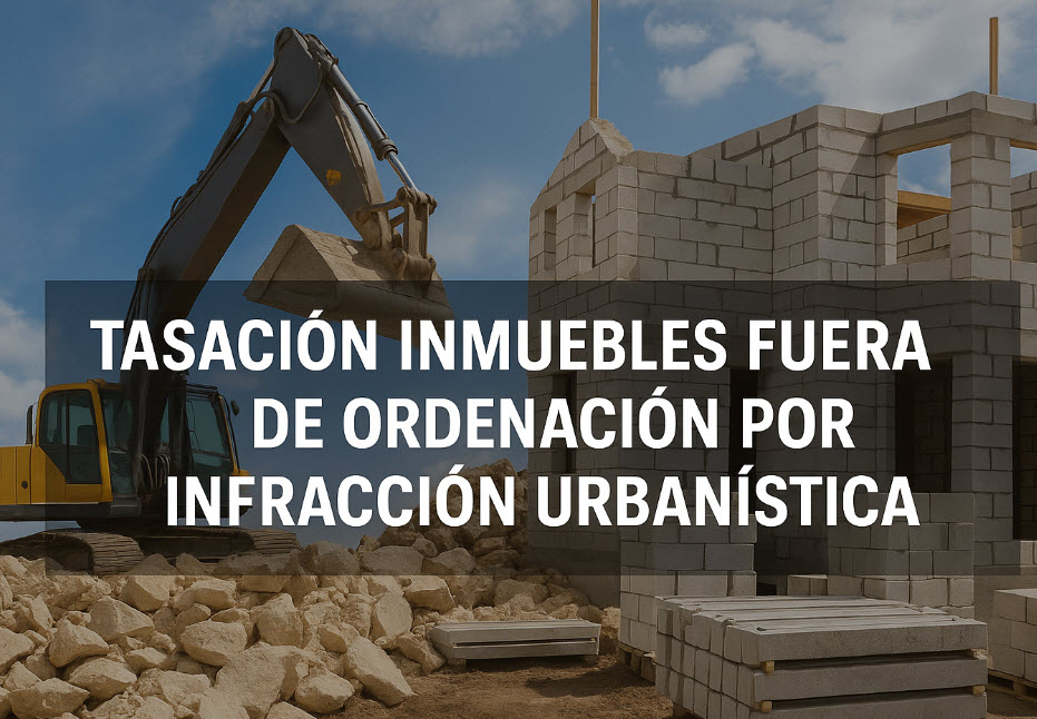 tasación inmuebles fuera de ordenación por infracción urbanística