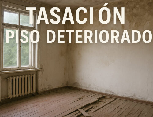 Tasación piso deteriorado: claves, procedimientos y finalidad legal y fiscal